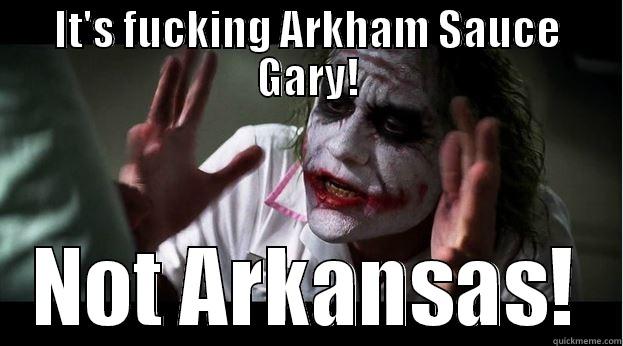 IT'S FUCKING ARKHAM SAUCE GARY! NOT ARKANSAS! Joker Mind Loss