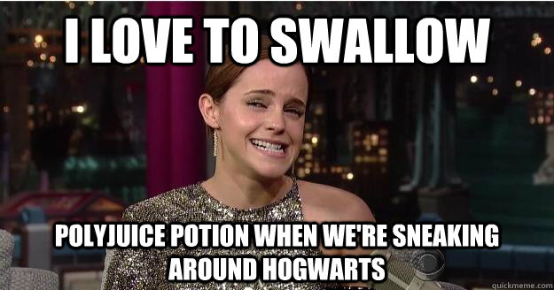 I love to swallow polyjuice potion when we're sneaking around Hogwarts  Emma Watson Troll