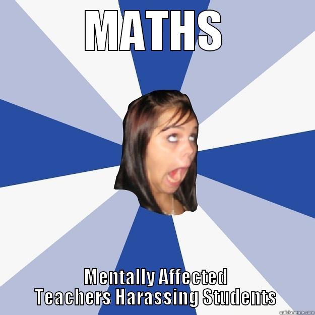 math is - MATHS MENTALLY AFFECTED TEACHERS HARASSING STUDENTS Annoying Facebook Girl