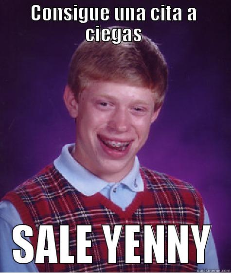 CONSIGUE UNA CITA A CIEGAS SALE YENNY Bad Luck Brian