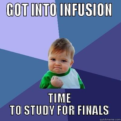 Infusion 2014 Lineup - GOT INTO INFUSION TIME TO STUDY FOR FINALS Success Kid