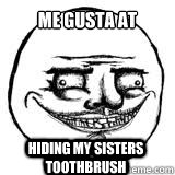 Me gusta at hiding my sisters toothbrush  Scary Me Gusta