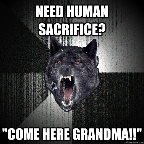 Need Human Sacrifice? 