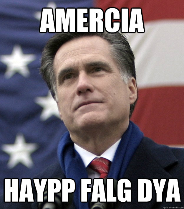 AMERCIA HAYPP FALG DYA  Mitt Romney