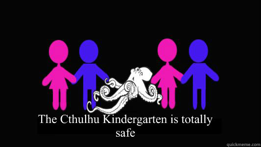 The Cthulhu Kindergarten is totally safe   