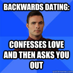 Backwards dating: Confesses love AND THEN asks you out - Backwards dating: Confesses love AND THEN asks you out  Socially Awkward Darcy