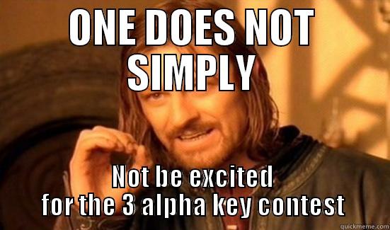 ONE DOES NOT SIMPLY NOT BE EXCITED FOR THE 3 ALPHA KEY CONTEST Boromir