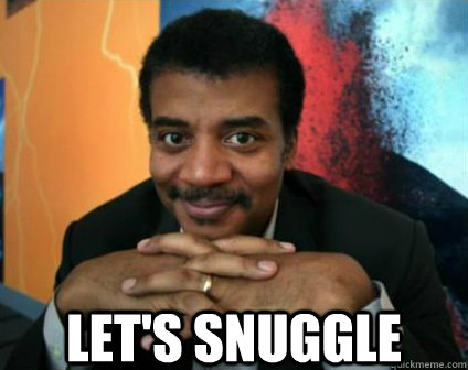  Let's Snuggle -  Let's Snuggle  Condescending Neil deGrasse Tyson