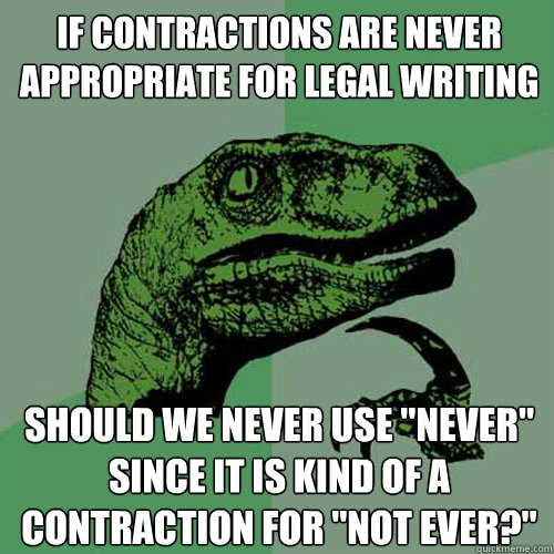 if contractions are never appropriate for legal writing should we never use 