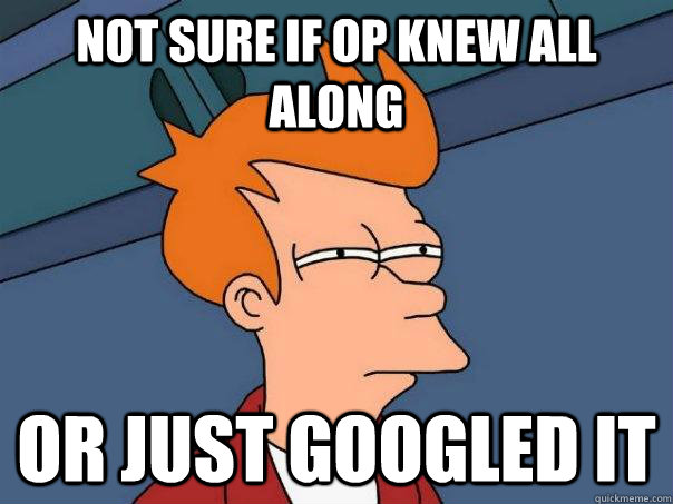 Not sure if OP knew all along Or just googled it - Not sure if OP knew all along Or just googled it  Futurama Fry