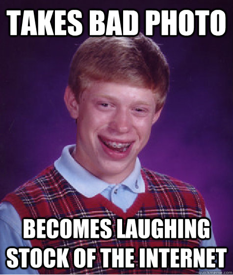 takes bad photo becomes laughing stock of the internet  Bad Luck Brian