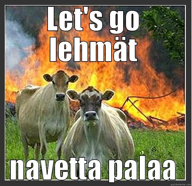 LET'S GO LEHMÄT NAVETTA PALAA Evil cows