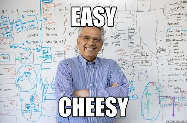 Easy Cheesy  Engineering Professor