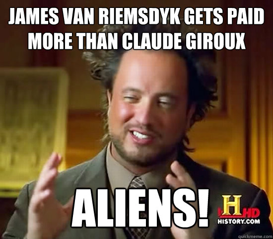 James Van Riemsdyk gets paid more than claude giroux  Aliens!  Ancient Aliens