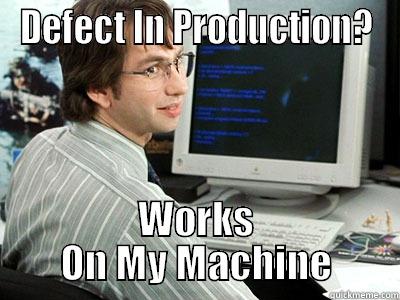 Defect In Production? - DEFECT IN PRODUCTION? WORKS ON MY MACHINE Misc