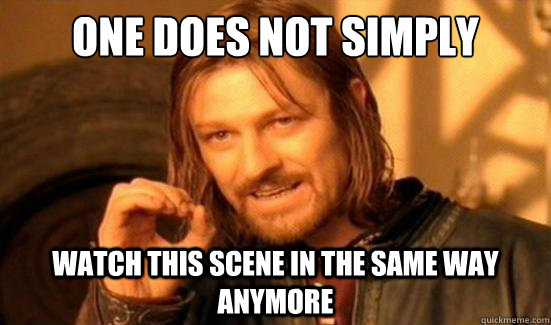 One Does Not Simply watch this scene in the same way anymore - One Does Not Simply watch this scene in the same way anymore  Boromir