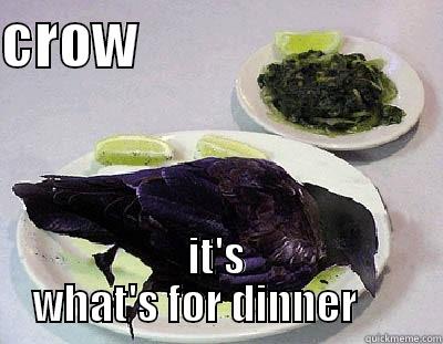 CROW                          IT'S WHAT'S FOR DINNER      Misc