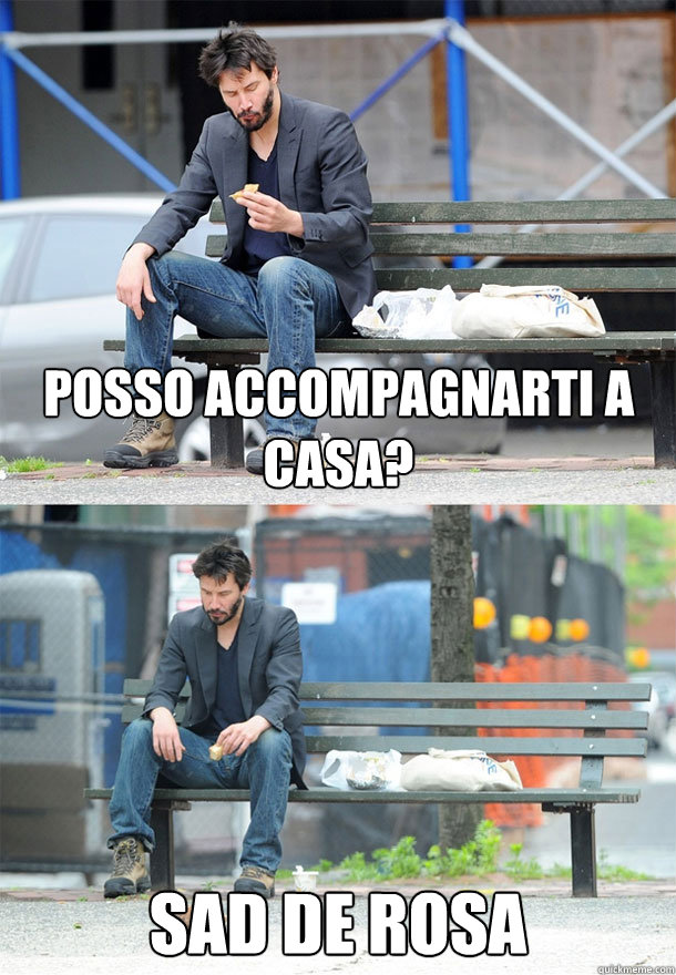 Posso accompagnarti a casa? sad de rosa  Sad Keanu