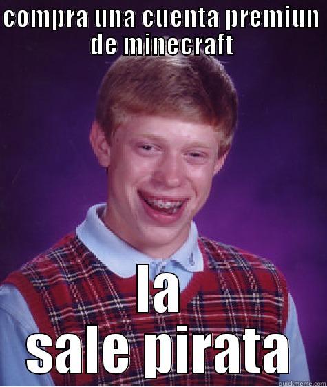 COMPRA UNA CUENTA PREMIUN DE MINECRAFT LA SALE PIRATA Bad Luck Brian