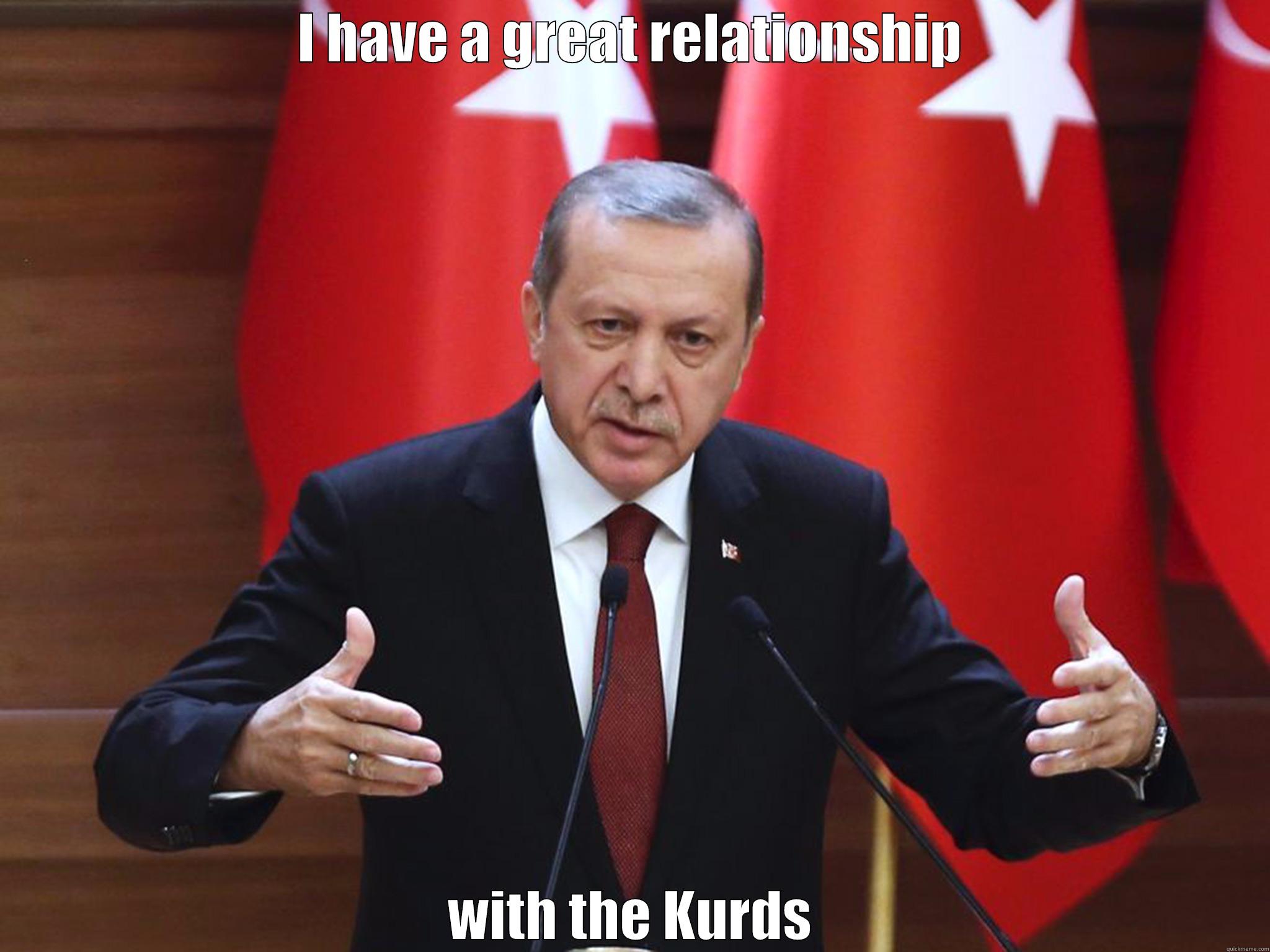 Trumpy Erdogan - I HAVE A GREAT RELATIONSHIP WITH THE KURDS Misc