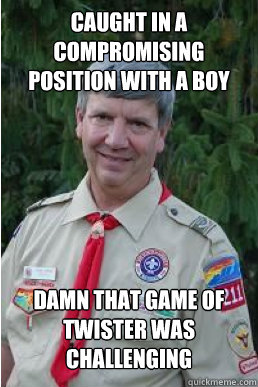 caught in a compromising position with a boy damn that game of twister was challenging  Harmless Scout Leader