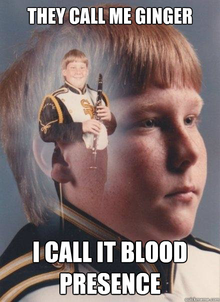 They Call me ginger I call it Blood presence   PTSD Clarinet Boy