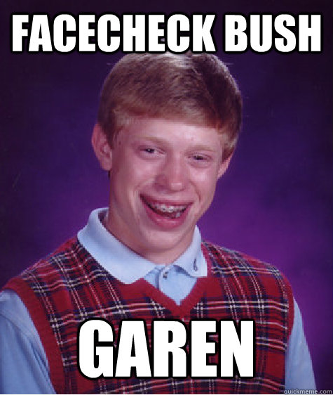 Facecheck Bush GAREN  Bad Luck Brian