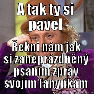 A TAK TY SI PAVEL ŘEKNI NÁM JAK SI ZANEPRÁZDNĚNÝ PSANÍM ZPRÁV SVOJIM FANYNKÁM Creepy Wonka