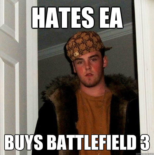 hates ea buys battlefield 3 - hates ea buys battlefield 3  Scumbag Steve