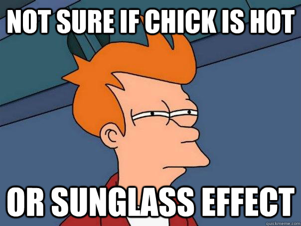 Not sure if chick is hot or sunglass effect - Not sure if chick is hot or sunglass effect  Futurama Fry