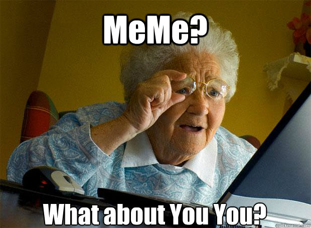 MeMe? What about You You?     Grandma finds the Internet