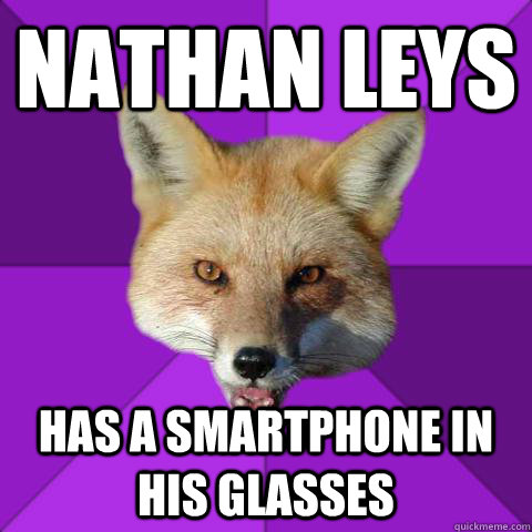 Nathan Leys Has a smartphone in his glasses  Forensics Fox