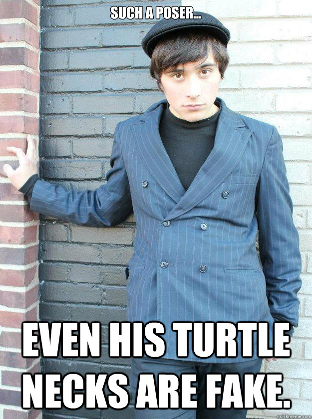 Such a poser... Even his turtle necks are fake.  Hipster Alejandro