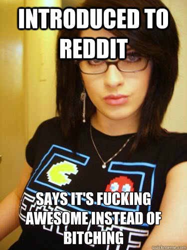 Introduced to reddit Says it's fucking awesome instead of bitching  Cool Chick Carol