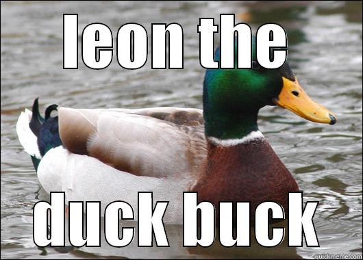 LEON THE DUCK BUCK Actual Advice Mallard