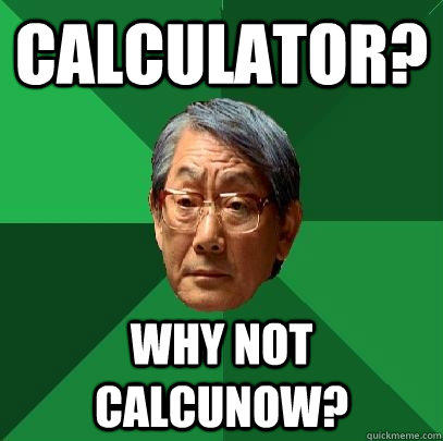 Calculator? Why not calcunow?  