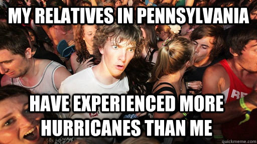 My relatives in Pennsylvania have experienced more hurricanes than me   Sudden Clarity Clarence