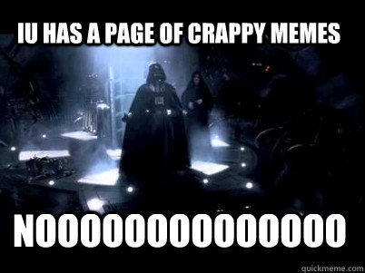 noooooooooooooo IU has a page of crappy memes  Darth Vader