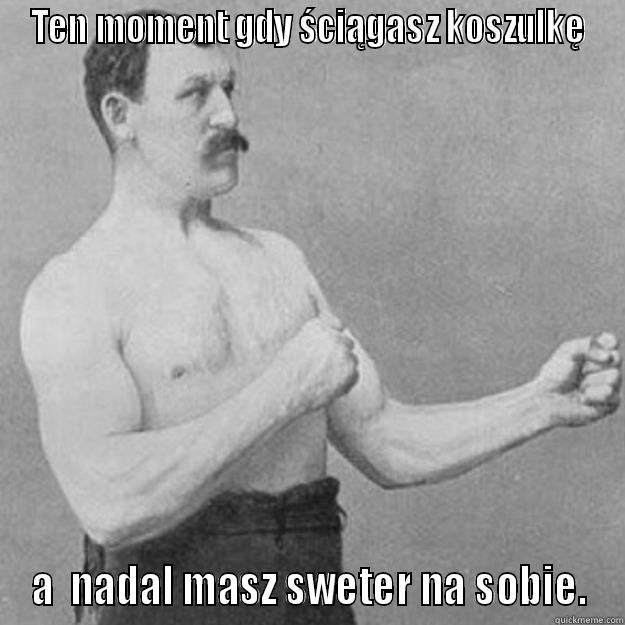 TEN MOMENT GDY ŚCIĄGASZ KOSZULKĘ A  NADAL MASZ SWETER NA SOBIE. overly manly man