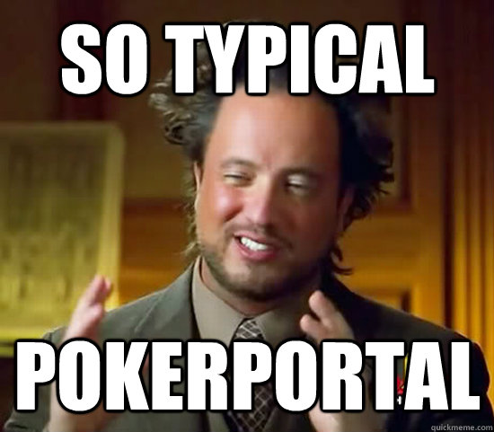 so typical pokerportal - so typical pokerportal  Ancient Aliens