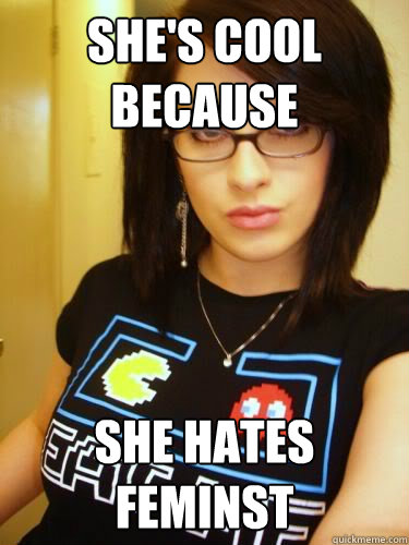 She's cool because She Hates Feminst  Cool Chick Carol