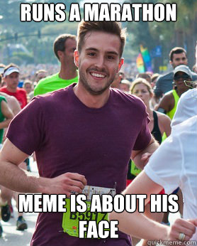 Runs a marathon meme is about his face  Ridiculously photogenic guy