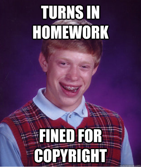 Turns in homework fined for copyright  Bad Luck Brian