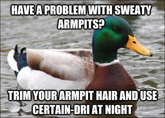 Have a problem with sweaty armpits? Trim your armpit hair and use certain-Dri at Night - Have a problem with sweaty armpits? Trim your armpit hair and use certain-Dri at Night  Misc