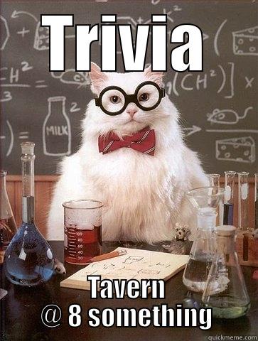 TRIVIA TAVERN @ 8 SOMETHING Chemistry Cat