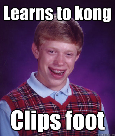 Learns to kong Clips foot - Learns to kong Clips foot  Bad Luck Brian