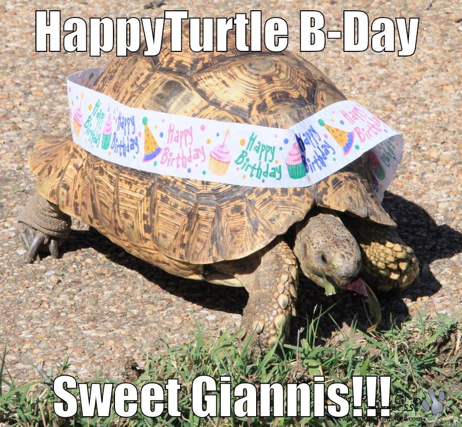 HAPPYTURTLE B-DAY SWEET GIANNIS!!!  Misc