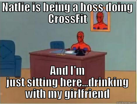 NATLIE IS BEING A BOSS DOING CROSSFIT AND I'M JUST SITTING HERE...DRINKING WITH MY GIRLFRIEND Spiderman Desk