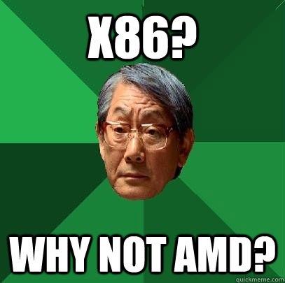 x86? why not amd?  High Expectations Asian Father