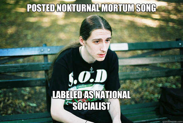 posted nokturnal mortum song Labeled as national socialist  First World Metal Problems